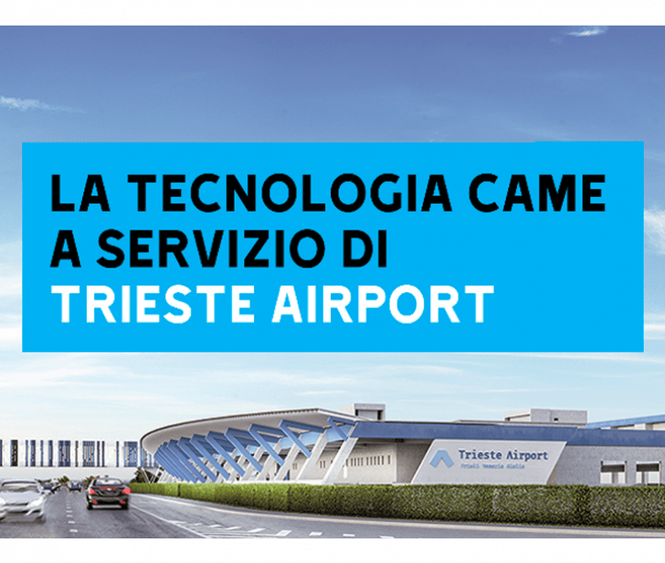 La tecnologia CAME, dopo Gatwick e Barcellona, atterra al polo intermodale di Trieste Airport